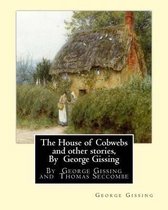 The House of Cobwebs and other stories, By George Gissing