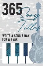 365 Song Titles - Write a New Song Every Day for a Year