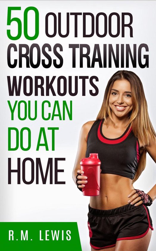 The Top 50 Outdoor Cross Training Workouts You Can Do at Hom ... - cover