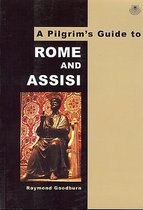 Pilgrim'S Guide To Rome And Assisi