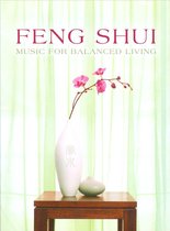 Feng Shui: Music For Balanced Living