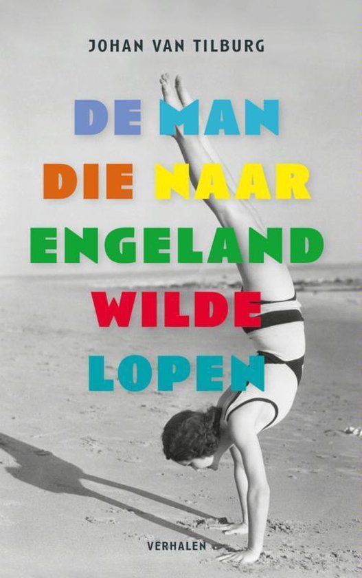 Cover van het boek 'De man die naar Engeland wilde lopen' van Johan van Tilburg
