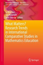 Research in Mathematics Education - What Matters? Research Trends in International Comparative Studies in Mathematics Education
