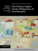 Cambridge Studies in International and Comparative Law 93 -  The Human Rights Treaty Obligations of Peacekeepers