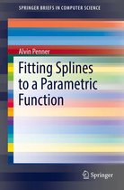 SpringerBriefs in Computer Science - Fitting Splines to a Parametric Function