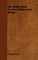 The Bridge Book Practical Talks About Bridge