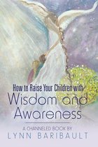 How to Raise Your Children with Wisdom and Awareness