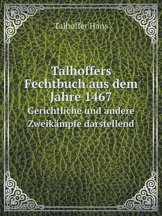 Bol Com Talhoffers Fechtbuch Aus Dem Jahre 1467 Gerichtliche Und Andere Zweikampfe