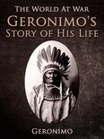 The World At War - Geronimo's Story of His Life
