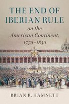The End of Iberian Rule on the American Continent, 1770â  1830