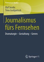 Praxiswissen Medien - Journalismus fürs Fernsehen