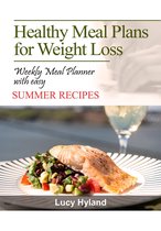 Healthy Meal Plans for Weight Loss: : 7 days of health boosting summer goodness