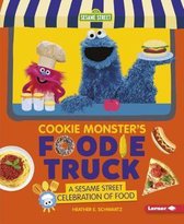 Cookie Monster's Foodie Truck A Sesame Street Celebration of Food