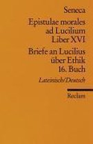Briefe an Lucilius über Ethik. 16. Buch. / Epistulae morales ad Lucilium. Liber XVI