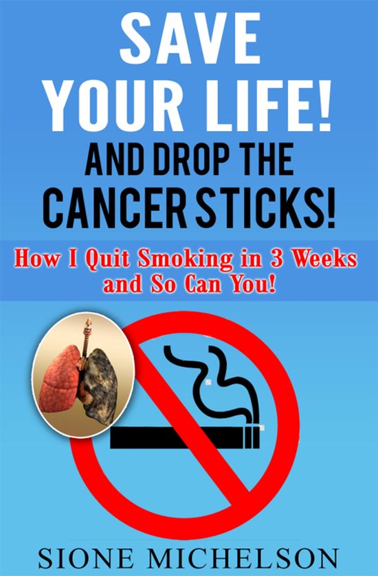 Foto: Save your life and drop the cancer sticks how i quit smoking in 3 weeks and so can you 