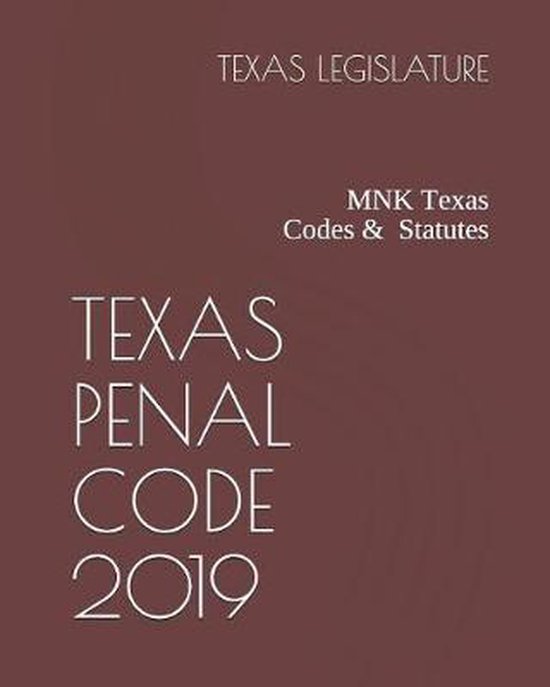 Texas Penal Code 2019 9781090575883 Texas Legislature Boeken