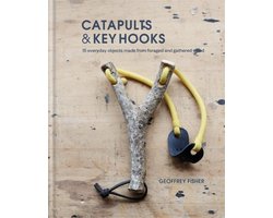 Catapults Key Hooks Everyday objects made from foraged and gathered wood