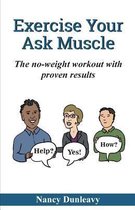 Exercise Your Ask Muscle