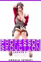Professor Seduction 2 - Professor Seduction: Lesson 2