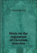 Hints on the regulation of Christian churches
