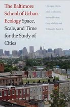 The Baltimore School of Urban Ecology
