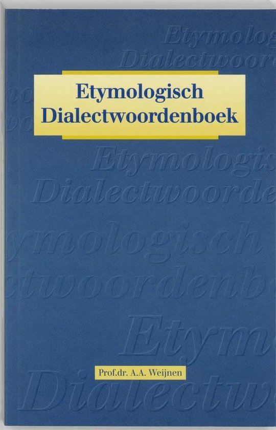 Etymologisch dialectwoordenboek - A.A. Weijnen | Tiliboo-afrobeat.com