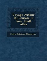 Voyage Autour Du Caucase. 6 Tom. [And] Atlas