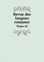 Revue des langues romanes Tome 45