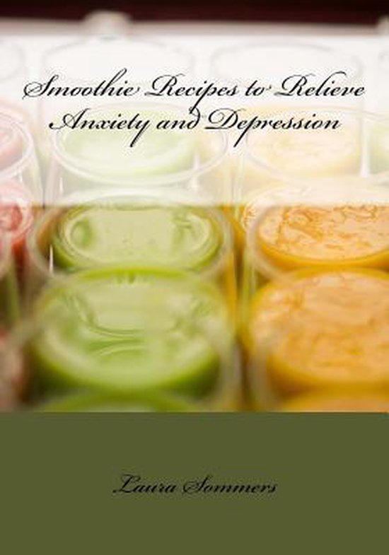 Super Smoothies- Smoothie Recipes to Relieve Anxiety and Dep ... - cover