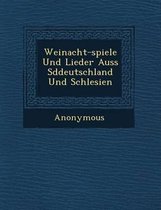 Weinacht-Spiele Und Lieder Auss S Ddeutschland Und Schlesien