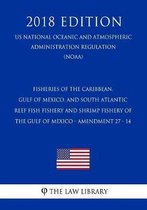 Fisheries of the Caribbean, Gulf of Mexico, and South Atlantic - Reef Fish Fishery and Shrimp Fishery of the Gulf of Mexico - Amendment 27 - 14 (Us National Oceanic and Atmospheric Administra