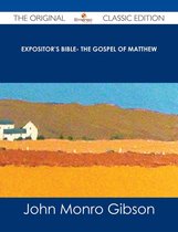 Expositor's Bible- The Gospel of Matthew - The Original Classic Edition