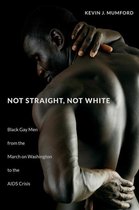 The John Hope Franklin Series in African American History and Culture - Not Straight, Not White