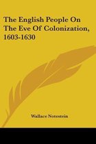 The English People on the Eve of Colonization, 1603-1630