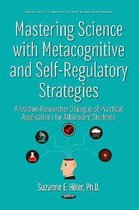 Mastering Science with Metacognitive & Self-Regulatory Strategies
