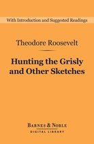 Barnes & Noble Digital Library - Hunting the Grisly and Other Sketches (Barnes & Noble Digital Library)