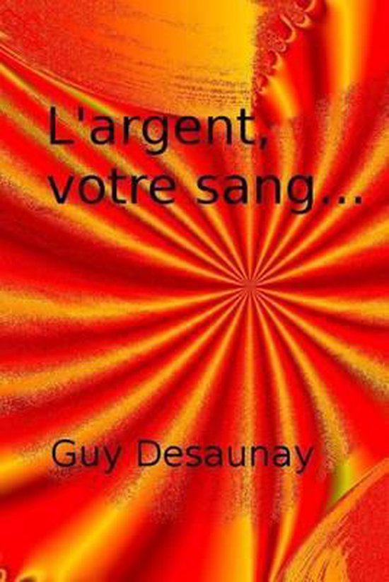 L'argent, votre sang... - cover