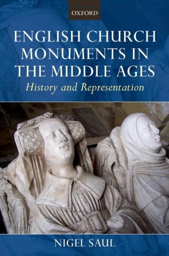 English Church Monuments in the Middle Ages, Nigel Saul | 9780199606139 ...