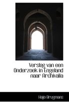 Verslag Van Een Onderzoek in Engeland Naar Archivalia