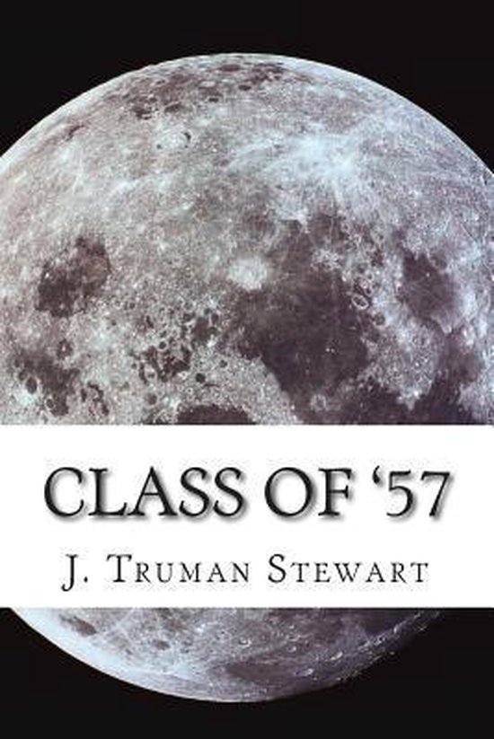 Class Of 57 Mr J Truman Stewart 9781500600617 Boeken 8037