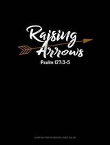 Raising Arrows Psalm 127