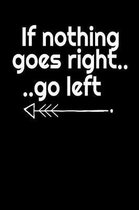 If nothing goes right...go left