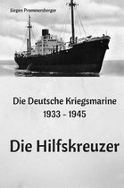 Die Deutsche Kriegsmarine 1933 - 1945