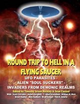 Round Trip To Hell In A Flying Saucer