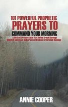 101 Powerful Prophetic Prayers to Command Your Morning