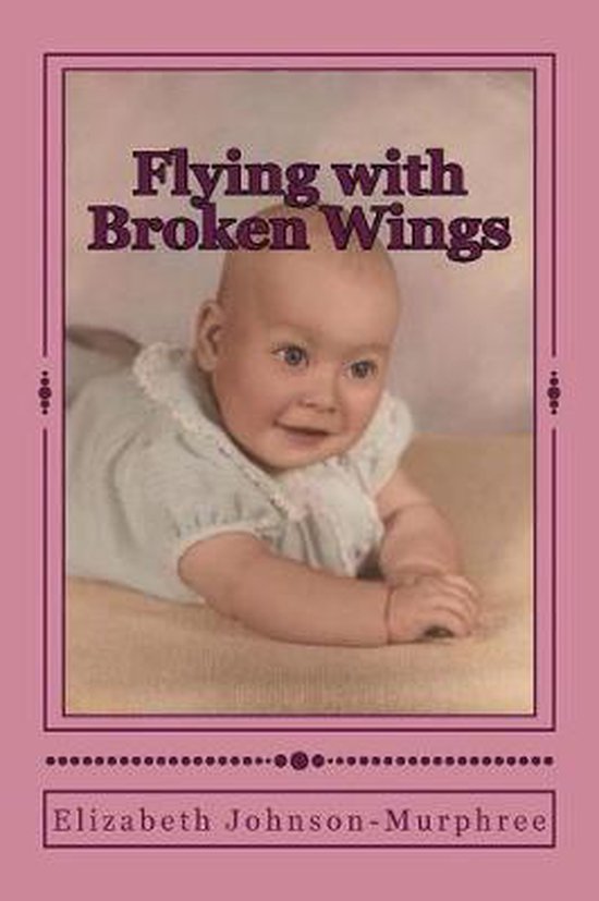 Flying with Broken Wings, Elizabeth Ann JohnsonMurphree 9781547051328 Boeken