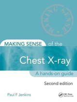 Making Sense Of the Chest X Ray 2nd Edit