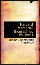 Harvard Memorial Biographies Volume I