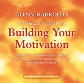 Glenn Harrold's Ultimate Guide To Building Your Motivation