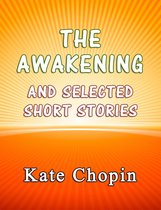 The Awakening and the Selected Short Stories